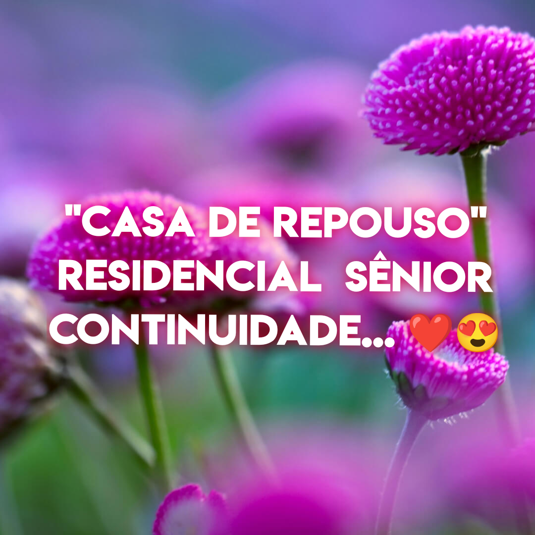 Residencial Senior continuidade (Casa de Repouso)